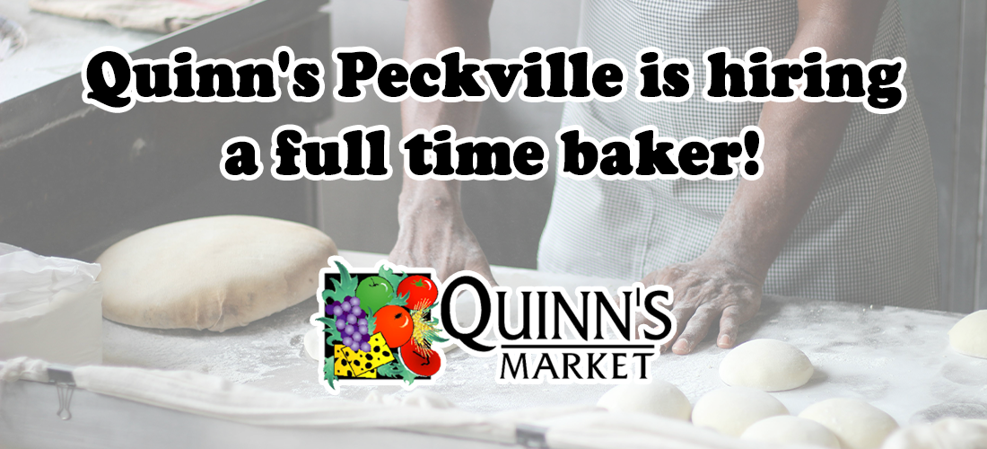 Quinn's Peckville is hiring a full time baker!