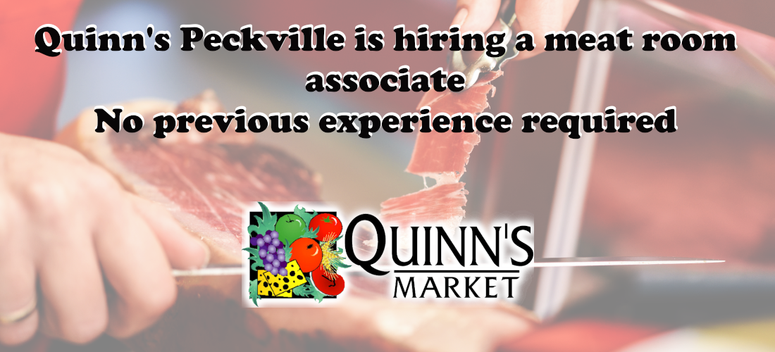 Quinn's Peckville is hiring a meat room associate